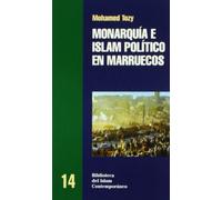 Monarquía e islam político en Marruecos (BIBLIOTECA DEL ISLAM CONTEMPORANEO)