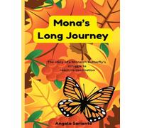 Mona's Long Journey: The story of a Monarch Butterfly's struggle to reach its' destination