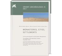 Monasteries, Cities, Settlements: al-Hira and Urbanism in Early Islamic Mesopotamia. Proceedings of the Workshop in Berlin, December 2018