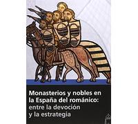 Monasterios y nobles en la España del románico: entre la devoción y la estrategia (SIN COLECCION)