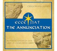 Monastic Choir of Our Lady of Clear Cr bbey - Ecce Fiat the Annunciation
