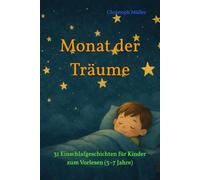 Monat der Träume: 31 Einschlafgeschichten für Kinder zum Vorlesen (3-7 Jahre)