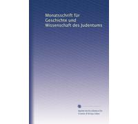 Monatsschrift für Geschichte und Wissenschaft des Judentums