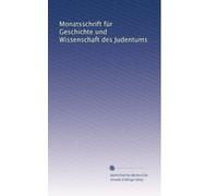 Monatsschrift für Geschichte und Wissenschaft des Judentums: Volume 42
