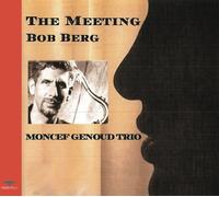 Moncef Genoud Trio - Meeting Feat.Bob Berg