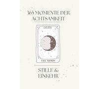 MOND - Stille & Einkehr: 365 Momente des Mondes: Ein achtsamer Begleiter für tägliche Rituale und die Schönheit des Unperfekten (Die Reise des Lichts - Trilogie für Achtsamkeit & Schöpferkraft)
