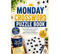 MONDAY CROSSWORD PUZZLE BOOK: Easy & Relaxing Large Print Crossword Puzzles for Adults, Seniors & Beginners