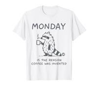 Monday Is The Reason Coffee Was Invented Camiseta