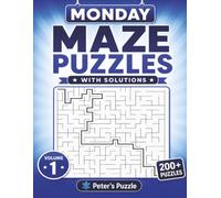 Monday Maze Puzzles: 200+ Fun Mazes to Challenge Your Mind • Large Print • One Puzzle Per Page • With Solutions • Volume 1