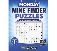 Monday Mine Finder Puzzles: 100+ Logic Puzzles to Challenge Your Mind • One Puzzle Per Page • With Solutions • Volume 1