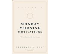 Monday Morning Motivation Vol. I: Fifty-Two Motivations for your Mondays