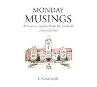 Monday Musings: A University Chaplain Thinks Out Loud with Heart and Head