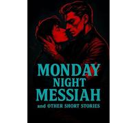 Monday Night Messiah: And other short stories