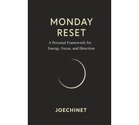 Monday Reset: A Personal Framework for Energy, Focus, and Direction (THE RESET SERIES)