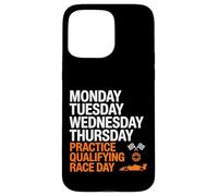 Monday Tuesday Wednesday Thursday Practice Qualifying Race Carcasa para iPhone 15 Pro Max