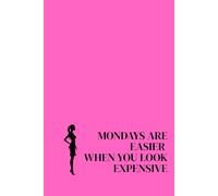 Mondays are easier when you look expensive. Lined Notebook For Women. Motivational And Inspirational Notebook