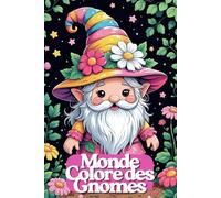 Monde Coloré des Gnomes - Livre de Coloriage Amusant pour Enfants dès 6 Ans | 82 Scènes Adorables de Gnomes de Jardin | 165 Pages | Une Page sur Deux ... Fantastique: Gnomes mignons, jardin magique