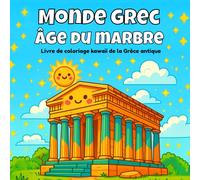 Monde grec , Âge du marbre: Livre de coloriage kawaii de la Grèce antique (Coloriage Kawaii de l’Histoire Architecturale)