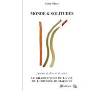 MONDE & SOLITUDES: Le Grand cycle de la vie ou l'odyssée humaine