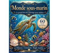 Monde sous-marin - Le grand livre de coloriage pour adultes: 60 motifs fascinants avec des baleines, des dauphins, des requins, des tortues de mer, ... coralliens et des créatures des profondeurs