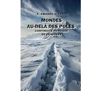 MONDES AU-DELÀ DES PÔLES: CONTINUITÉ PHYSIQUE DE L’UNIVERS