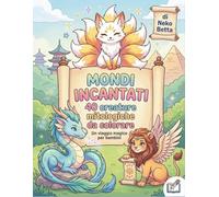 MONDI INCANTATI: 40 CREATURE MITOLOGICHE DA COLORARE