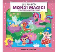 Mondi magici. Fate. Draghi. Unicorni. Sirene. Ediz. a colori (Pop-up 3D)