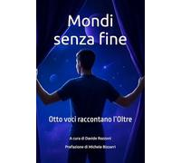 Mondi senza fine: otto voci raccontano l’Oltre
