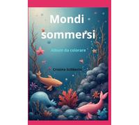 Mondi sommersi: Album da colorare