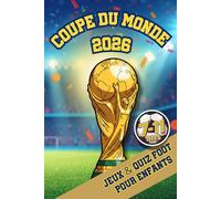 Mondial de Foot 2026: Le Livre Interactif de la Coupe du Monde. Quiz, Jeux, Calendrier & Scores pour Enfants 7-11 ans
