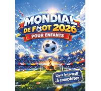 Mondial de foot 2026 pour enfants: Livre interactif à compléter avec tableaux des matchs, phase finale, quiz, coloriages et jeux (destiné aux 7-14 ans)