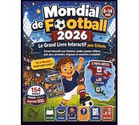 Mondial de Football 2026 - Le Grand Livre Interactif pour Enfants de 8 à 14 ans: Carnet interactif avec histoires, stades, joueurs célèbres, quiz, jeux, pronostics, drapeaux et souvenirs à compléter