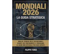 MONDIALI 2026: La Guida Strategica: Analisi tecnica delle 48 nazionali, segreti dei protagonisti e previsioni sui tabelloni. La guida non ufficiale per veri esperti.