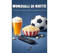 MONDIALI DI NOTTE: Urla represse, strategie e checklist per sopravvivere alle dirette (SOTTO L'INCROCIO)