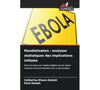 Mondialisation : analyses statistiques des implications initiales: Étude descriptive des maladies négligées dans les régions tropicales et de leurs implications pour la santé publique