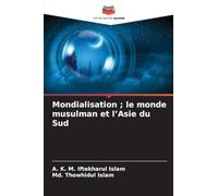 Mondialisation ; le monde musulman et l'Asie du Sud