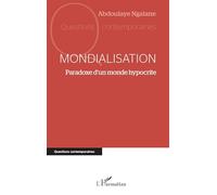 Mondialisation: Paradoxe d’un monde hypocrite (Questions Contemporaines)