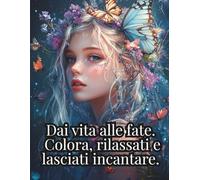 Mondincanto delle Fate: Libro da Colorare Antistress per Adulti e Giovani
