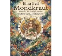 MONDKRAUT: Für alle die barfuß ernten und mit dem Mond flüstern