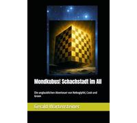 Mondkubus! Schachstadt im All: Die unglaublichen Abenteuer von Nebogipfel, Cook und Green (Nebogipfel, Cook und Green: Zeitreise-Abenteuer)