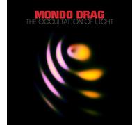 Mondo Drag - The Occultation Of Light
