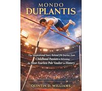 Mondo Duplantis: The Inspirational Story Behind His Journey from Childhood Passion to Becoming the Most Fearless Pole Vaulter in History