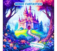 Mondo Fantastico: Libro fantasy da colorare
