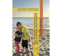 MONDO UICCIO: 30 STORIE BUFFE PER DIVENTARE GRANDI CON IL CUORE LEGGERO