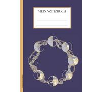 Mondphasen Buch für Notizen: Notizbuch mit Mondzyklus A5 Notizheft Mond der natürliche Satellit Schreibbuch als Tagebuch und Kladde Motiv mit Himmelkörper Vollmond Halbmond und Neumond