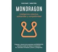 MONDRAGON: Inteligencia Colectiva, Solidaridad y Competitividad
