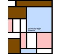 Mondrian Inspired Composition Book For Art Lovers: Artistic design Notebook, College Ruled, 7.5×9.25 inch, 100pages, Abstract Geometric cover, pale blue, brown, pastel pink