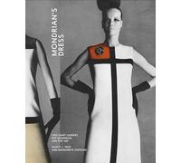 Mondrian’s Dress: Yves Saint Laurent, Piet Mondrian, and Pop Art
