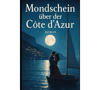 Mondschein über der Côte d'Azur: Roman (Liebe kennt keine Länder)