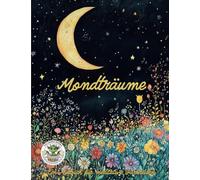 Mondträume - Ein Malbuch für meditative Farbreisen: Malbuch für Erwachsene mit mehr als 50 Ausmalbildern für Entspannung, Achtsamkeit und Stressabbau: ... Entspannung, Kreativität und Achtsamkeit: 26
